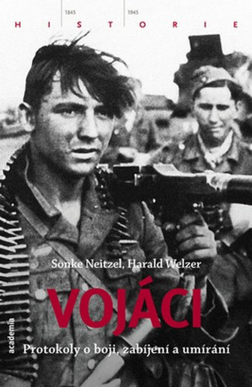 Vojáci. Protokoly o boji, zabíjení a umírání