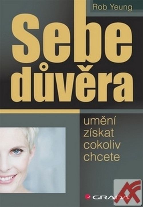 Sebedůvěra. Umění získat cokoliv chcete