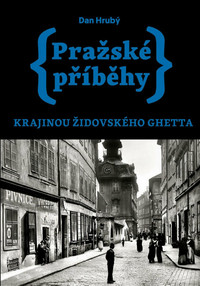 Pražské příběhy. Krajinou židovského ghetta