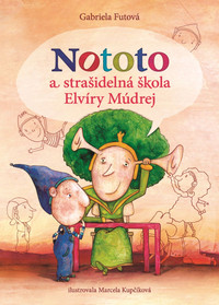 Nototo a strašidelná škola Elvíry Múdrej