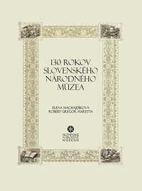 130 rokov Slovenského národného múzea