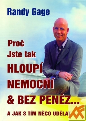 Proč jste tak hloupí, nemocní & bez peněz...