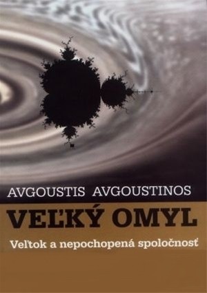 Veľký omyl. Veľtok a nepochopená spoločnosť