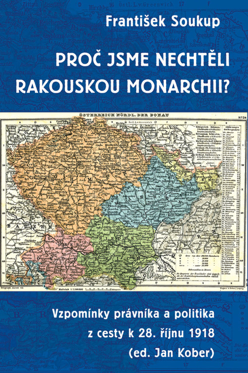 Proč jsme nechtěli rakouskou monarchii?