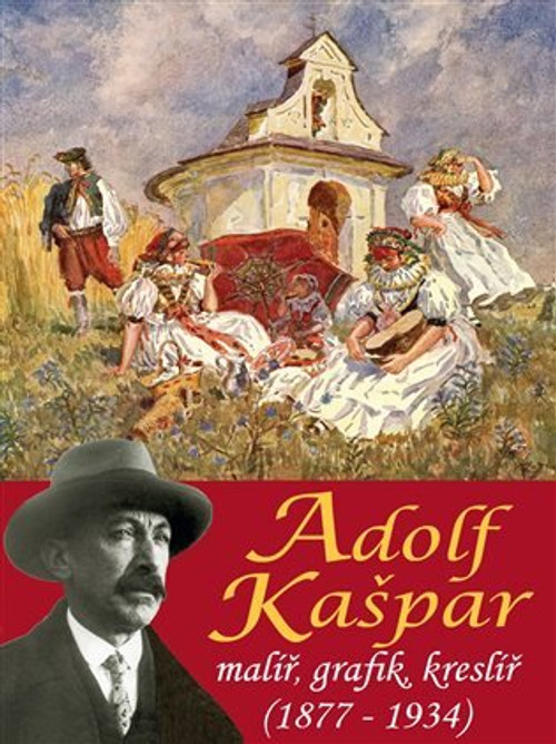 Adolf Kašpar - malíř, grafik, kreslíř (1877-1934)