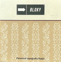 Bloky. Panelová topografia Košíc
