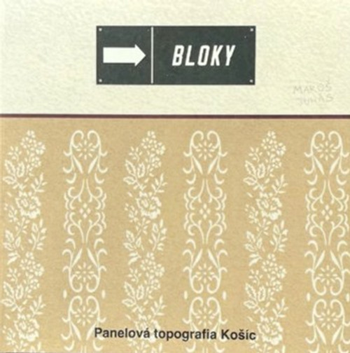 Bloky. Panelová topografia Košíc