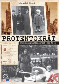 Protentokrát aneb česká každodennost 1939-1945