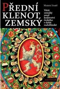 Přední klenot zemský. Větší zemský soud království českého v době rudolfínské