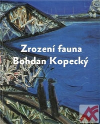 Zrození fauna - Bohdan Kopecký