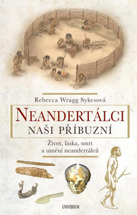 Neandertálci. Naši příbuzní