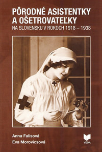 Pôrodné asistentky a ošetrovateľky na Slovensku v rokoch 1918 - 1938