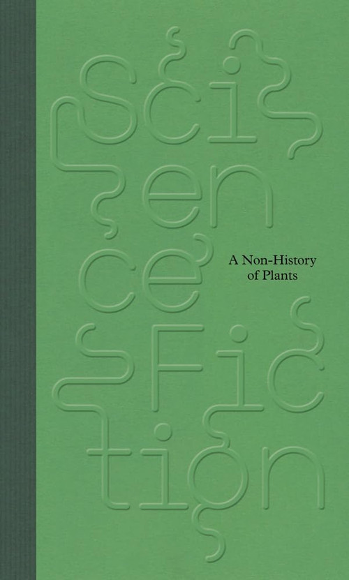 Science/Fiction. A Non-History of Plants