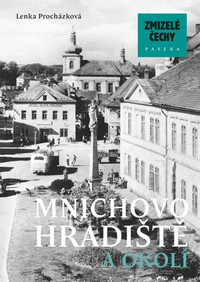 Zmizelé Čechy - Mnichovo Hradiště a okolí