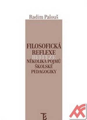 Filosofická reflexe několika pojmů školské pedagogiky