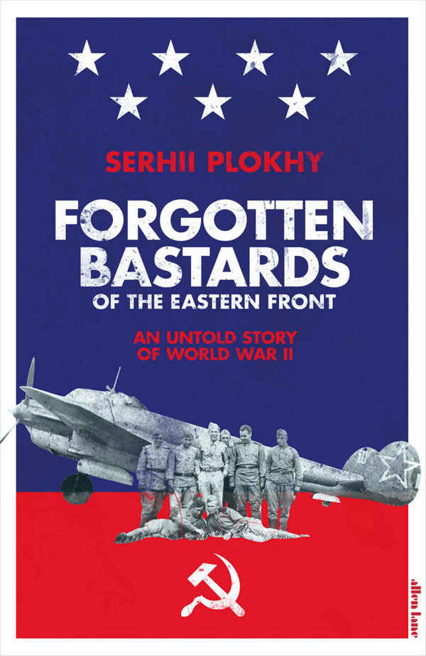 Forgotten Bastards of the Eastern Front