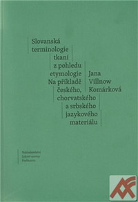 Slovanská terminologie tkaní z pohledu etymologie