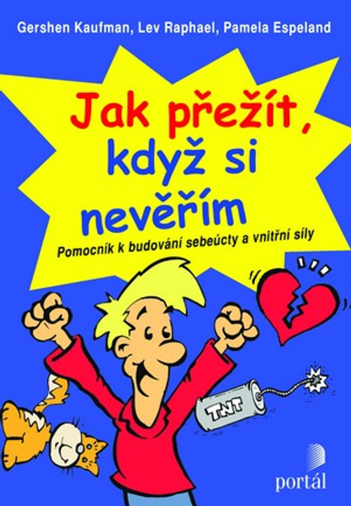 Jak přežít, když si nevěřím. Pomocník k budování sebeúcty a vnitřní síly