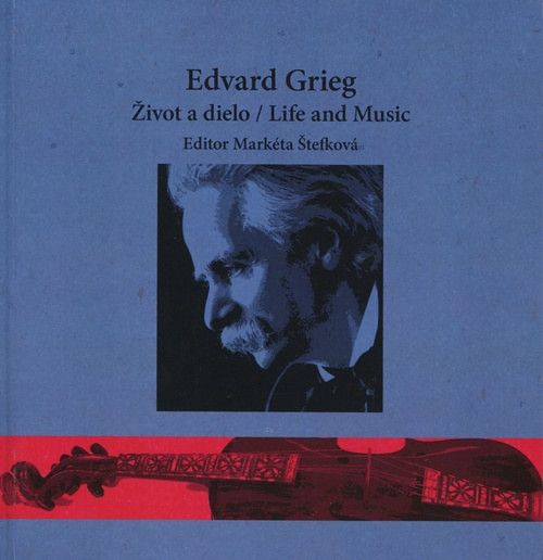Edvard Grieg. Život a dielo / Edvard Grieg. Life and Music