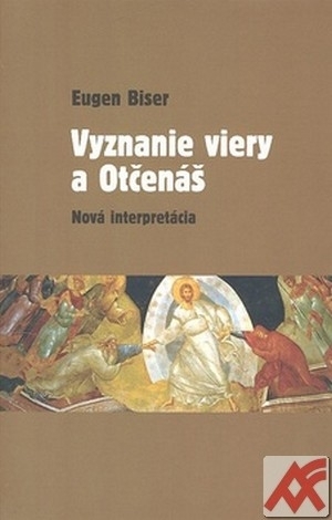 Vyznanie viery a Otčenáš. Nová interpretácia