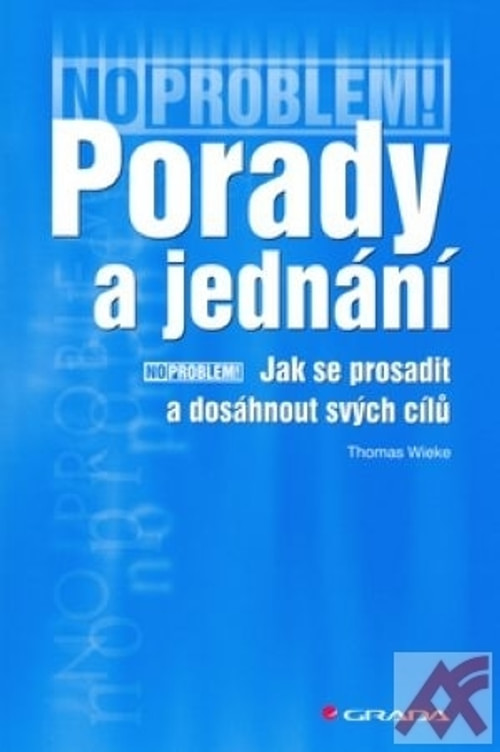 Porady a jednání. Jak se prosadit a dosáhnout svých cílů - NO PROBLEM