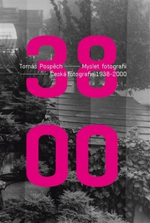 Kniha Myslet fotografii. Česká fotografie 1938 - 2000