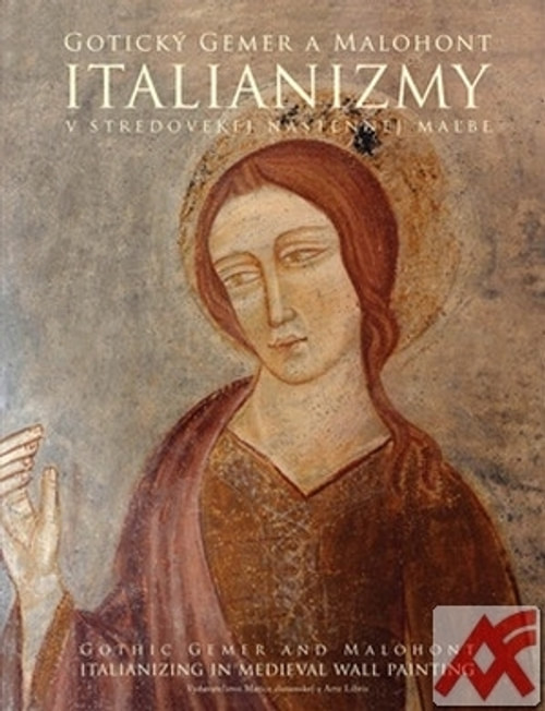 Gotický Gemer a Malohont. Italianizmy v stredovej nástennej maľbe