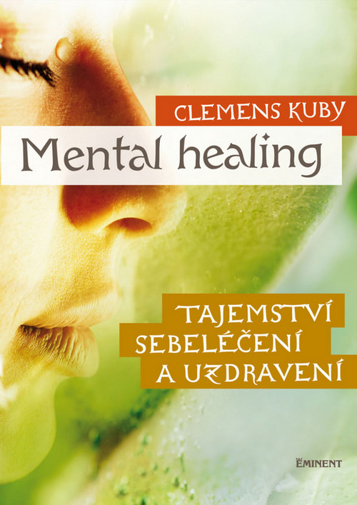 Mental Healing. Tajemství sebeléčení a uzdravení