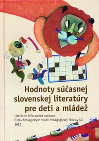 Hodnoty súčasnej slovenskej literatúry pre deti a mládež