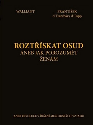 Roztřískat osud aneb Jak porozumět ženám (aneb revoluce v řešení mezilidských vz