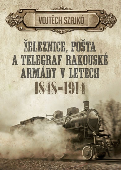 Železnice, pošta a telegraf rakouské armády v letech 1848-1914