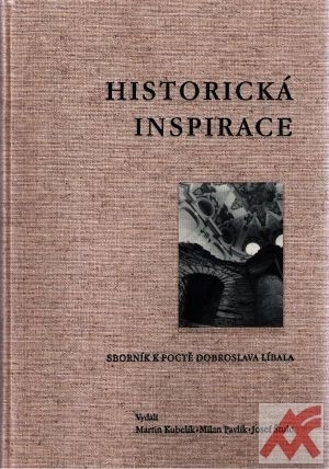 Kniha Historická inspirace. Sborník k poctě Dobroslava Líbala