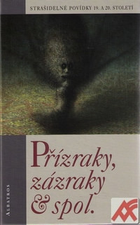 Přízraky, zázraky a spol.
