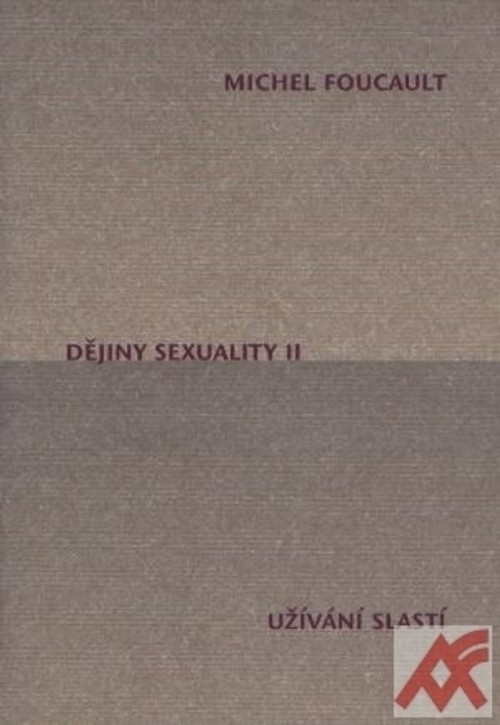 Dějiny sexuality II., III. (Užívání slastí, Péče o sebe)