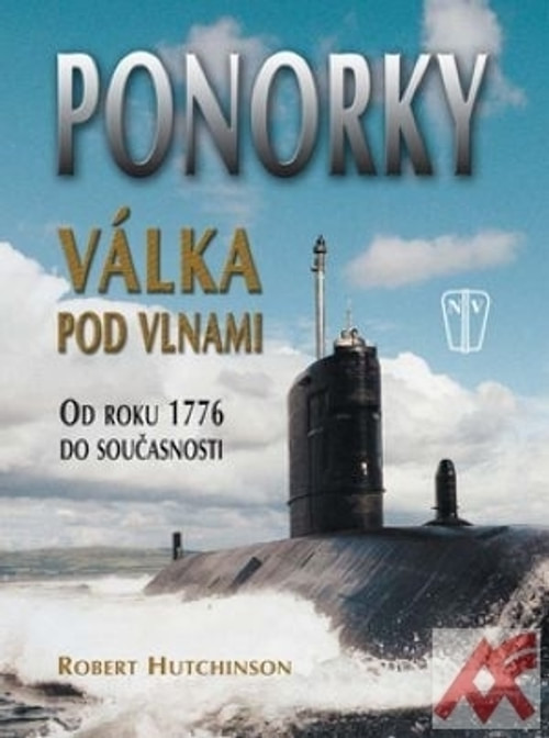 Ponorky. Válka pod vlnami. Od roku 1776 do současnosti