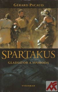 Spartakus. Gladiátor a svoboda