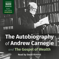 The Autobiography of Andrew Carnegie and The Gospel of Wealth (EN)