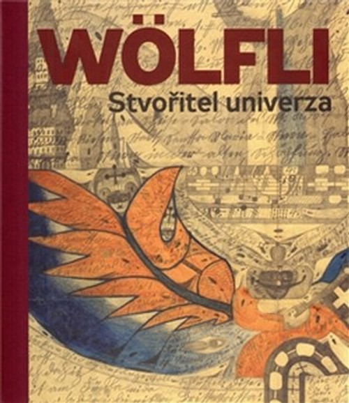 Adolf Wölfli. Stvořitel univerza