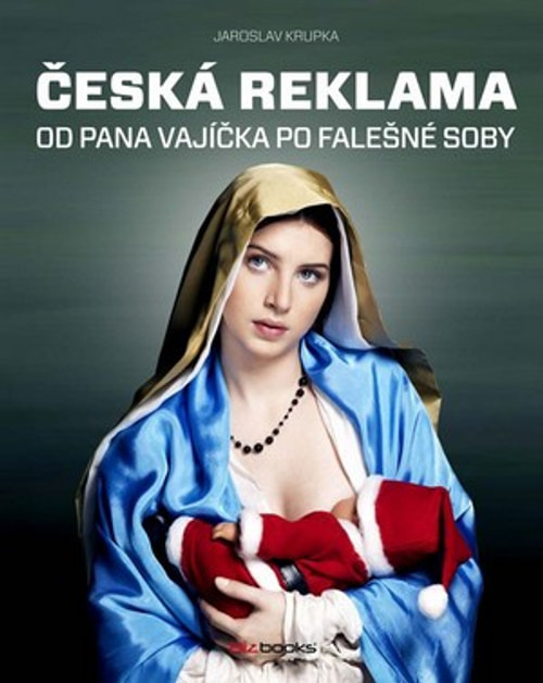Česká reklama. Od pana Vajíčka po falešné soby