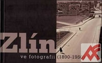 Zlín ve fotografii 1890-1950