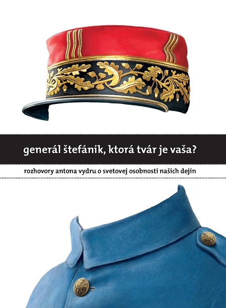Generál Štefánik, ktorá tvár je vaša?