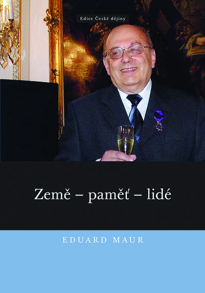 Eduard Maur. Země - paměť - lidé