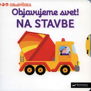 Objavujeme svet! Na stavbe - MiniPÉDIA