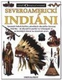 Severoamerickí indiáni - Vidieť, poznať, vedieť