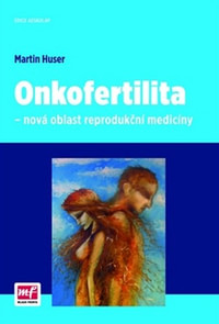 Onkofertilita. Nová oblast reprodukční medicíny