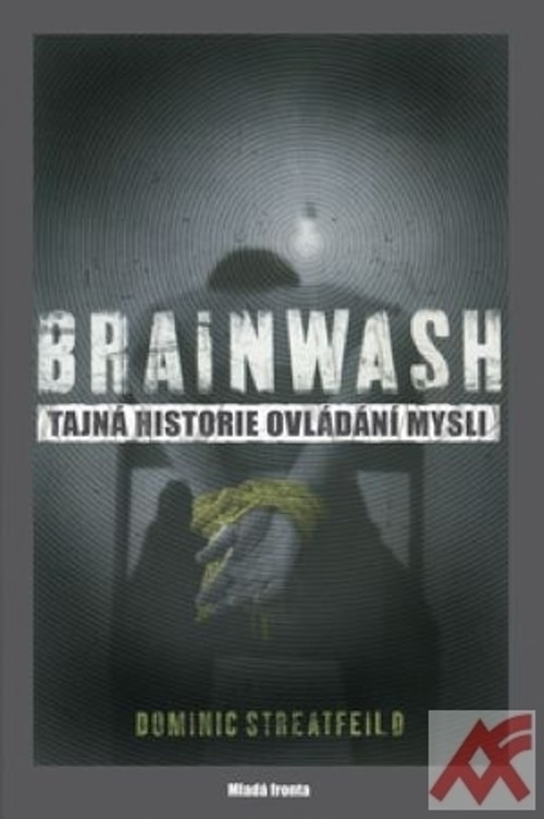 Brainwash. Tajná historie ovládání mysli
