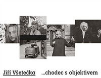 Jiří Všetečka ...chodec s objektivem