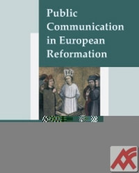 Public Comunication in European Reformation. Artistic and other Media in Central