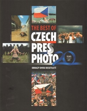 The best of Czech Press Photo 20 Years. Obrazy dvou desetiletí