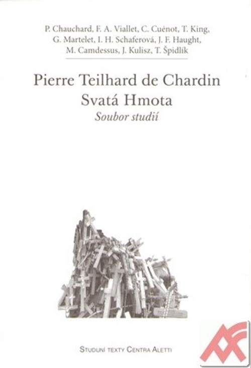 Pierre Teilhard de Chardin - Svatá Hmota. Soubor studií